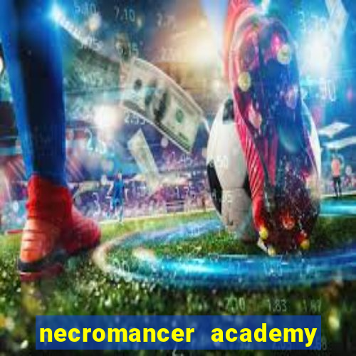 necromancer academy and the genius summoner 50